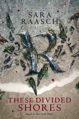Book cover of These Divided Shores by Sara Raasch