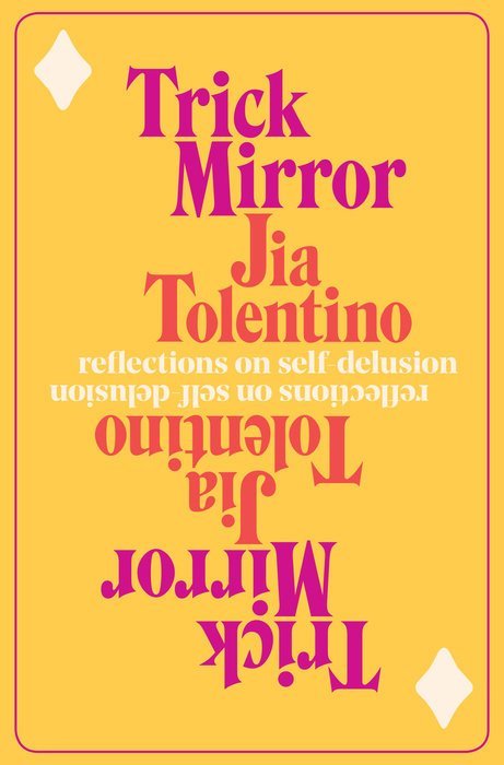 Book cover of Trick Mirror: Reflections On Self-Delusion by Jia Tolentino