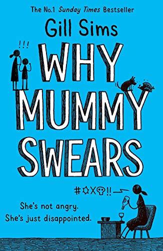 Book cover of Why Mummy Swears by Gill Sims