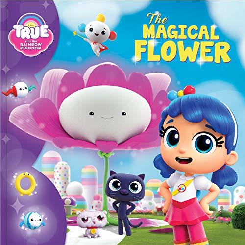 Book cover of True And The Rainbow Kingdom: The Magical Flower by Anne Paradis (Adapter), Guru Animation Studio Ltd. (Illus.)