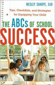 Book cover of ABCs Of School Success, The: Tips, Checklists, And Strategies For Equipping Your Child by Wesley Sharpe