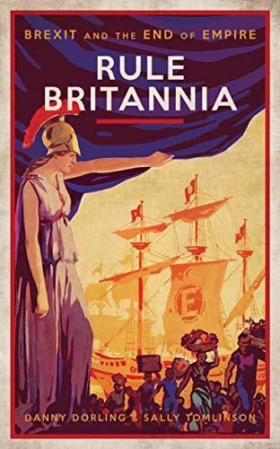 Book cover of Rule Britannia: Brexit And The End Of Empire by Danny Dorling, Sally Tomlinson