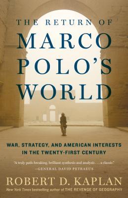 Book cover of The Return Of Marco Polo's World: War, Strategy, And American Interests In The Twenty-First Century by Robert D. Kaplan