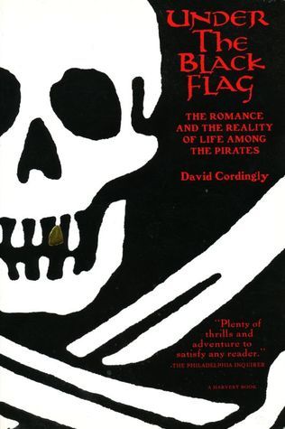 Book cover of Under The Black Flag: The Romance And The Reality Of Life Among The Pirates by David Cordingly