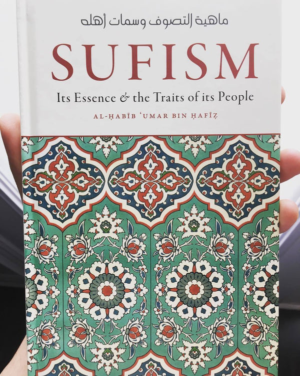 Book cover of Sufism Its Essence & The Traits Of Its People by Al-Habib Umar bin Hafiz, Amjad Tarsin (translator)