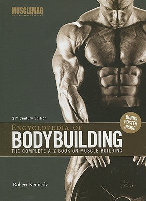 Book cover of Encyclopedia Of Bodybuilding: The Complete A-Z Book On Muscle Building by Robert   Kennedy