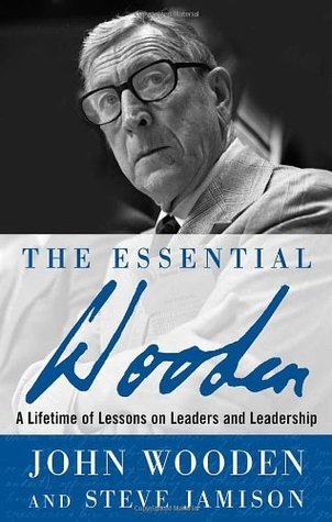 Book cover of The Essential Wooden: A Lifetime of Lessons on Leaders and Leadership by John Wooden, Steve Jamison