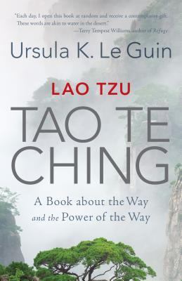 Book cover of Lao Tzu: Tao Te Ching: A Book About The Way And The Power Of The Way by Lao Tzu, Ursula K. Le Guin (Trans.)