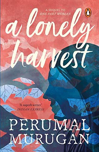 Book cover of Lonely Harvest by Perumal Murugan, Aniruddhan Vasudevan (Trans.)
