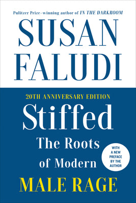 Book cover of Stiffed 20th Anniversary Edition: The Roots Of Modern Male Rage by Susan Faludi