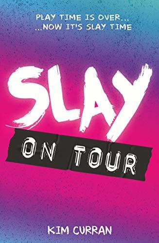 Book cover of Slay On Tour by Kim Curran