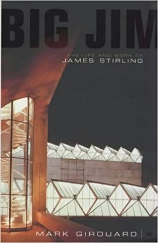 Book cover of Big Jim: The Life And Work Of James Stirling by Mark Girouard