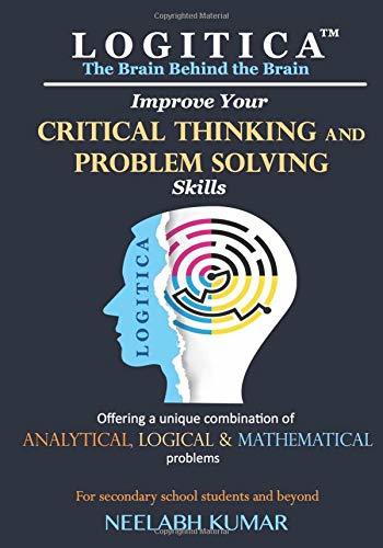 Book cover of Logitica: Improve Your Critical Thinking And Problem Solving Skills: The Brain Behind The Brain by Neelabh Kumar
