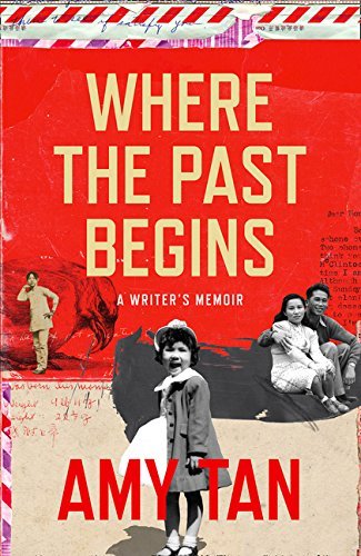 Book cover of Where The Past Begins: A Writer's Memoir by Amy Tan