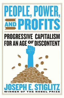 Book cover of People, Power, and Profits: Progressive Capitalism for an Age of Discontent by Joseph E. Stiglitz