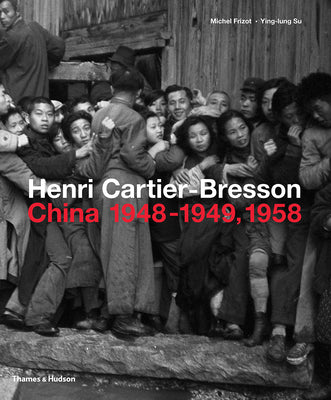 Book cover of Henri Cartier-Bresson: China 1948-1949, 1958 by Michel Frizot