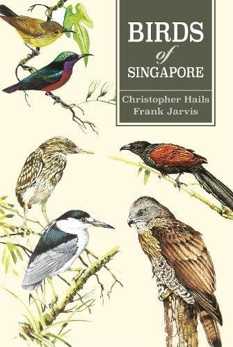 Book cover of Birds Of Singapore by Christopher Hails, Frank Jarvis