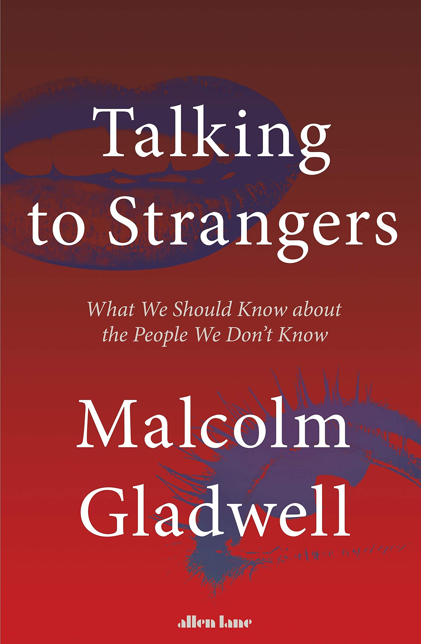 Book cover of Talking To Strangers: What We Should Know About The People We Don’t Know by Malcolm Gladwell