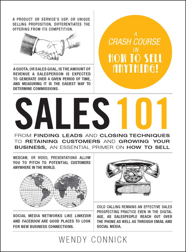 Book cover of Sales 101: From Finding Leads And Closing Techniques To Retaining Customers And Growing Your Business, An Essential Primer On How To Sell by Wendy Connick