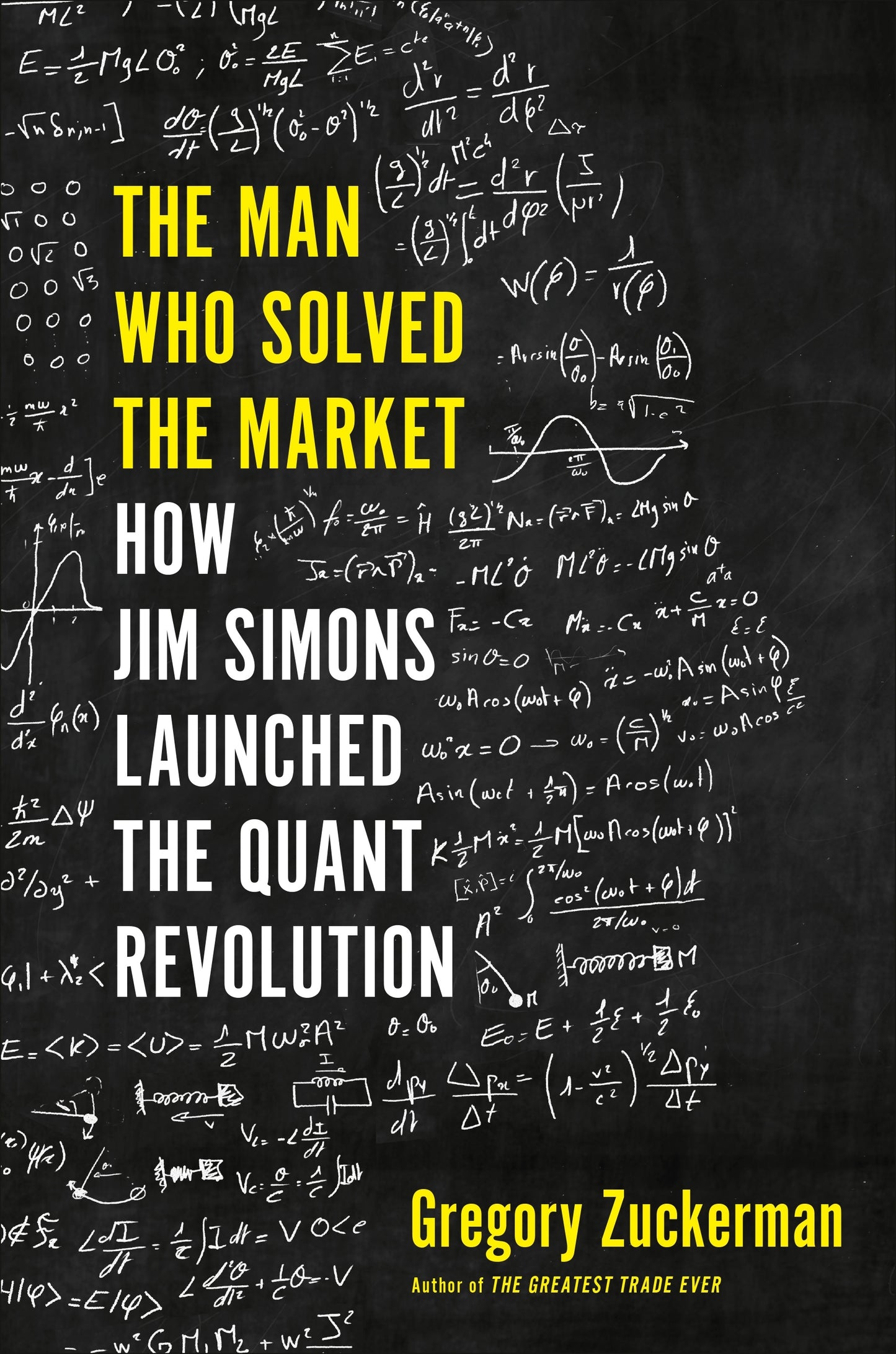 Book cover of The Man Who Solved The Market: How Jim Simons Launched The Quant Revolution by Gregory Zuckerman