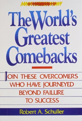 Book cover of Worlds Greatest Comebacks by Robert A Schuller