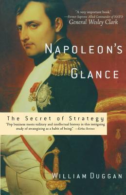 Book cover of Napoleon'S Glance: The Secret Of Strategy by William Duggan