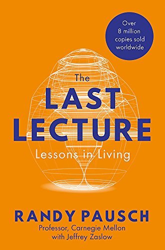 Book cover of The Last Lecture: Lessons In Living by Randy Pausch