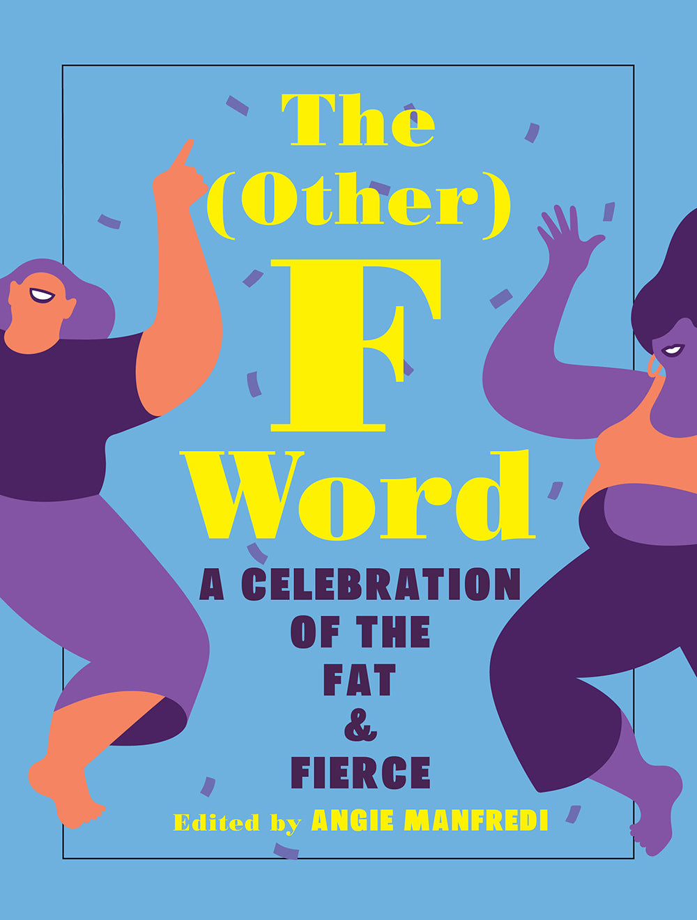 Book cover of The Other F Word: A Celebration of the Fat & Fierce by Angie Manfredi (Ed.)