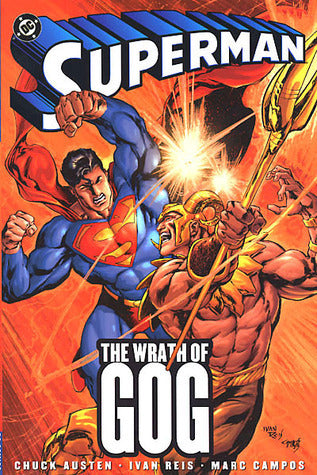 Book cover of Superman: The Wrath Of Gog by Chuck Austen, Ivan Reis (Illus.), Marc Campos (Illus.)