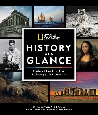 Book cover of National Geographic History At A Glance: Illustrated Time Lines From Prehistory To The Present Day by National Geographic Society, Amy  Briggs (Foreword)