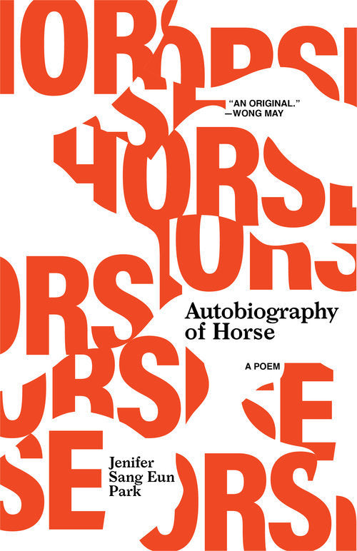 Book cover of Autobiography Of Horse: A Poem by Jenifer Sang Eun Park