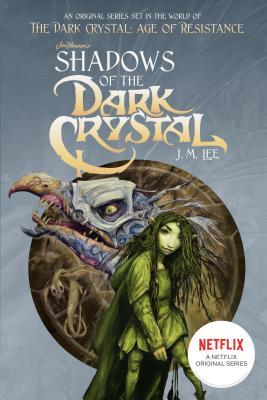 Book cover of Shadows Of The Dark Crystal by J.M.   Lee, Brian Froud (Illus.), Cory Godbey (Illus.)