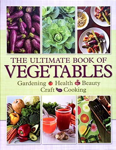 Book cover of The Ultimate Book Of Vegetables: Gardening, Health, Beauty, Craft, Cooking by Reader's Digest Association