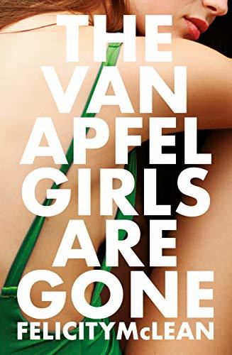 Book cover of The Van Apfel Girls Are Gone by Felicity McLean