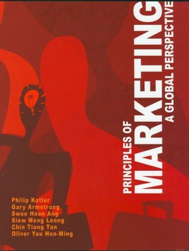 Book cover of Principles Of Marketing: A Global Perspective by Philip Kotler, Gary Armstrong, Ang Swee Hoon, Leong Siew Meng, Tan Chin Tiong, Oliver Yau