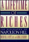 Book cover of Lifetime Of Riches The Biography Of Napoleon Hill by Michael J. Ritt and Kirk Landers, Kirk Landers