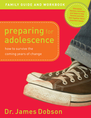 Book cover of Preparing For Adolescence: How To Survive The Coming Years Of Change: Family Guide And Workbook by James C. Dobson