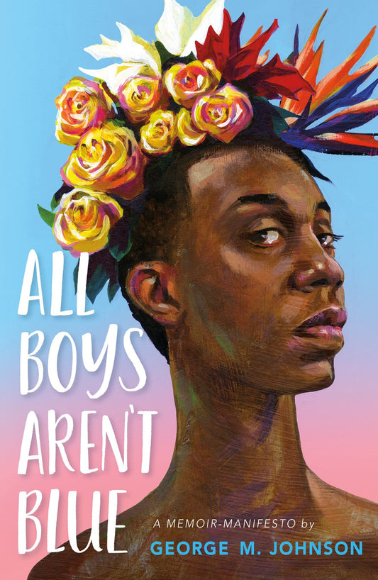 Book cover of All Boys Aren't Blue by George M.   Johnson