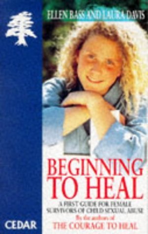Book cover of Beginning To Heal: A First Guide For Female Survivors Of Child Sexual Abuse by Ellen Bass, Laura   Davis