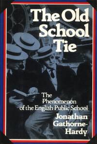 Book cover of The Old School Tie: The Phenomenon of the English Public School by Jonathan Gathorne-Hardy