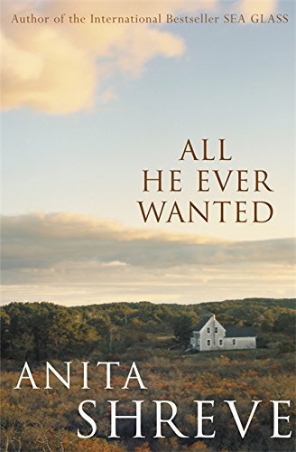 Book cover of All He Ever Wanted by Anita Shreve