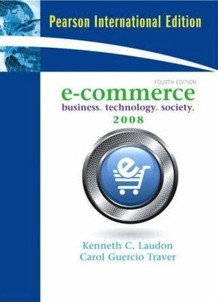 Book cover of E-Commerce: Business, Technology, Society by Kenneth C. Laudon, Carol Traver