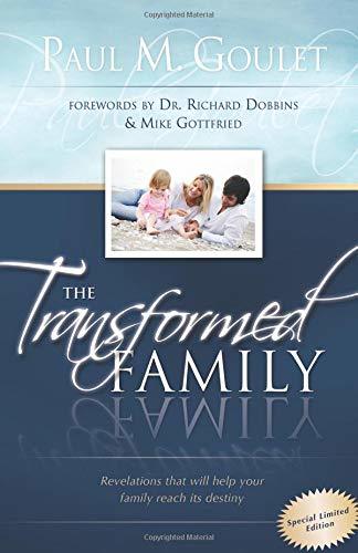 Book cover of The Transformed Family: Revelations That Will Help Your Family Reach Its Destiny by Paul Marc Goulet