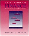 Book cover of Case Studies In Finance: Managing For Corporate Value Creation by Robert F. Bruner