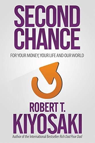 Book cover of Second Chance: For Your Money, Your Life And Our World by Robert T. Kiyosaki