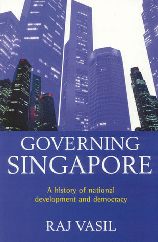 Book cover of Governing Singapore: Democracy And National Development by Raj K. Vasil