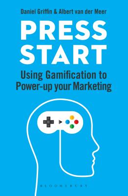 Book cover of Press Start: Using Gamification to Power-Up Your Marketing by Daniel     Griffin, Albert van der Meer
