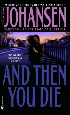 Book cover of And Then You Die: A Novel by Iris Johansen