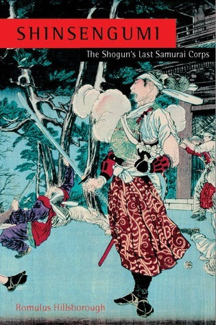 Book cover of Shinsengumi: The Shogun's Last Samurai Corps by Romulus Hillsborough