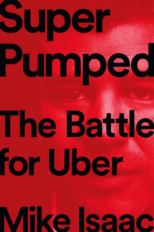 Book cover of Super Pumped: The Battle For Uber by Mike Isaac